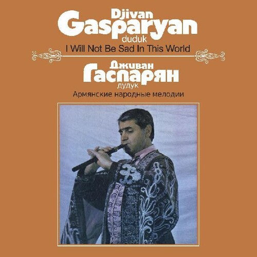 Djivan Gasparyan - I Will Not Be Sad In This World