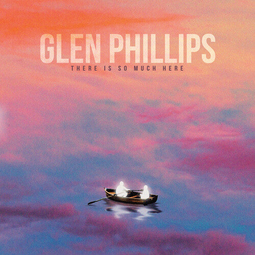 Glen Phillips - There Is So Much Here