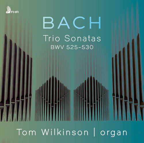 Tom Wilkinson - Trio Sonatas BWV 525-530