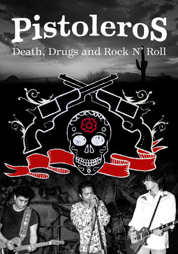 Pistoleros: Death, Drugs and Rock 'n' Roll