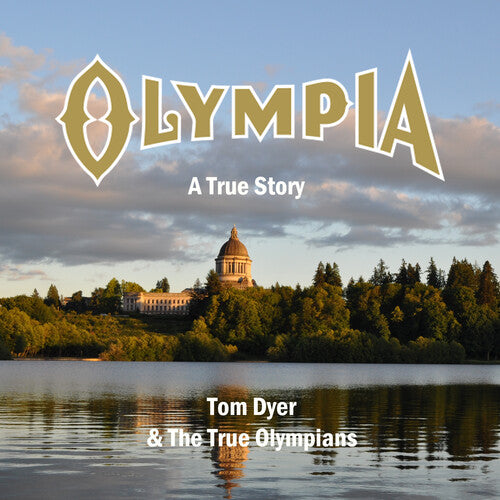 Tom Dyer & the True Olympians - Olympia: A True Story