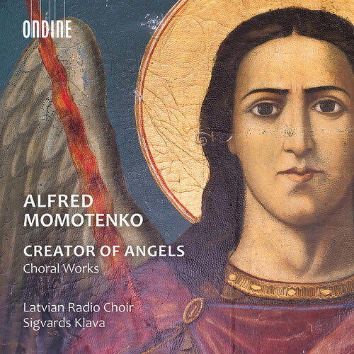 Momotenko/ Latvian Radio Choir - Creator of Angels (Choral Works)