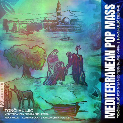 Tonci Huljic Mediterranean Choir & Orchestra - Mediterranean Pop Mass