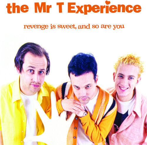 Mr. T Experience - Revenge Is Sweet, And So Are You