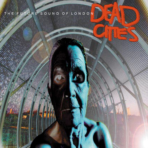 Future Sound of London - Dead Cities