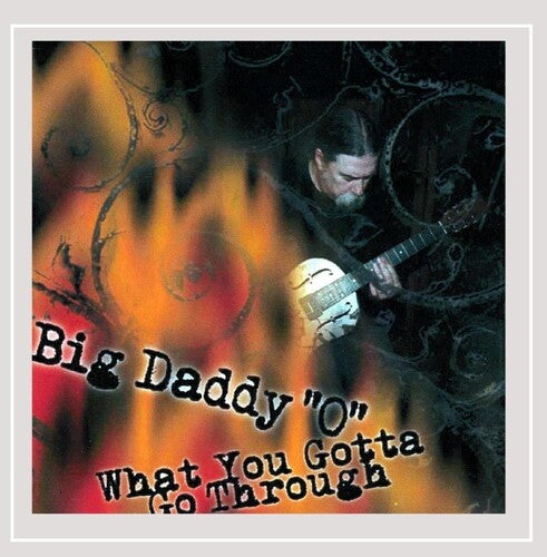 Big Daddy 'O' - What You Gotta Go Through