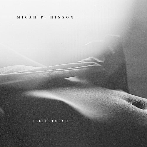Micah Hinson P - I Lie to You