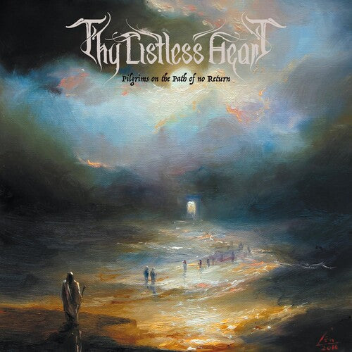Thy Listless Heart - PILGRIMS ON THE PATH OF NO RETURN