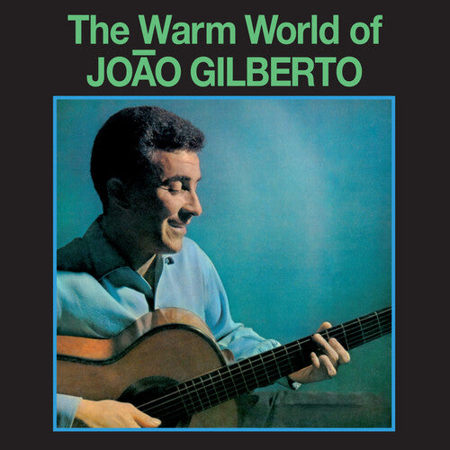 Joao Gilberto - Warm World Of Joao Gilberto - Limited 180-Gram Green Colored Vinyl with Bonus Tracks