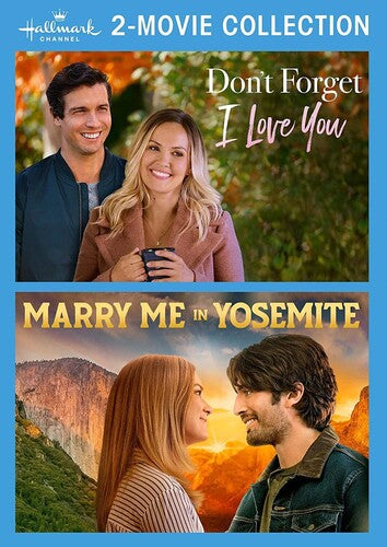 Don't Forget I Love You / Marry Me in Yosemite (Hallmark Channel 2-Movie Collection)