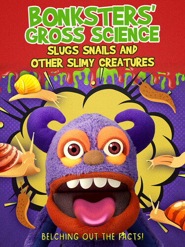 Bonksters Gross Science: Slugs Snails & Other Slimy Creatures