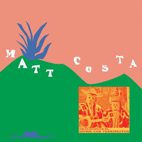 Matt Costa - Donde Los Terremotos: Songs from and Inspired by the Film