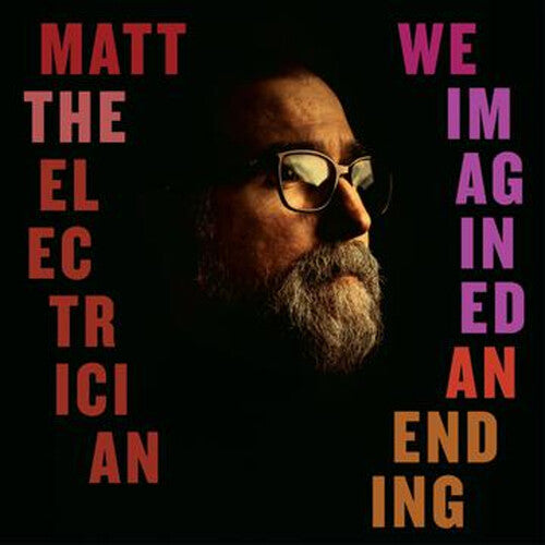 Matt the Electrician - We Imagined An Ending