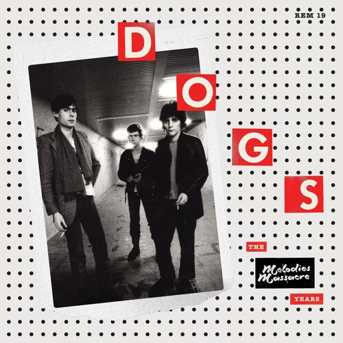 Dogs - THE MELODIES MASSACRE YEARS