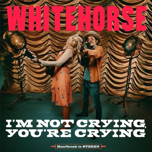 Whitehorse - I'M NOT CRYING, YOU'RE CRYING