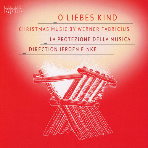 Werner Fabricius / La Protezione Della Musica - O liebes Kind - Christmas Musi