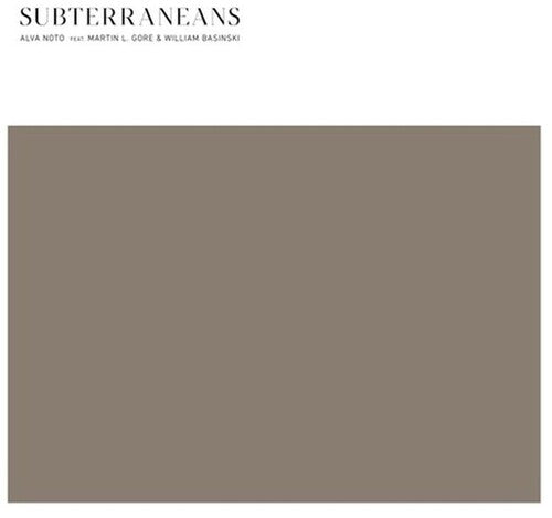 Alva Noto / Martin Gore L/ William Basinski - Subterraneans