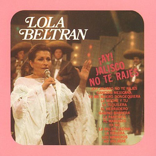 Lola Beltran - Ay Jalisco No Te Rajes