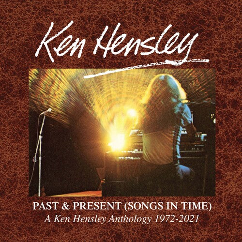 Ken Hensley - Past & Present (Songs In Time) 1972-2021