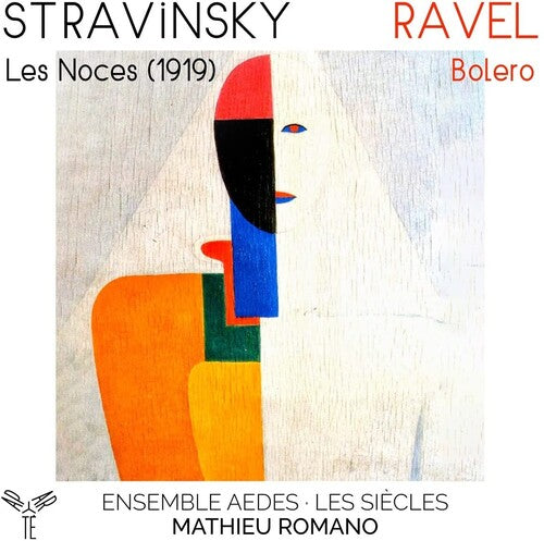 Ensemble Aedes & Mathieu Romano - Stravinsky: Les Noces (1919): Ravel: Bolero