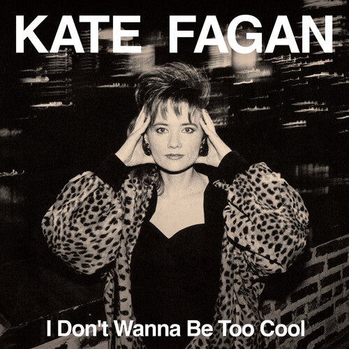 Kate Fagan - I Don't Wanna Be Too Cool - Expanded Edition