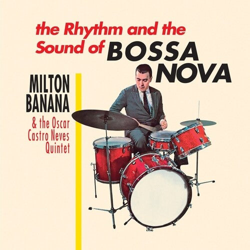 Milton Banana / Oscar Castro Neves Quintet - The Rhythm And The Sound Of Bossa Nova