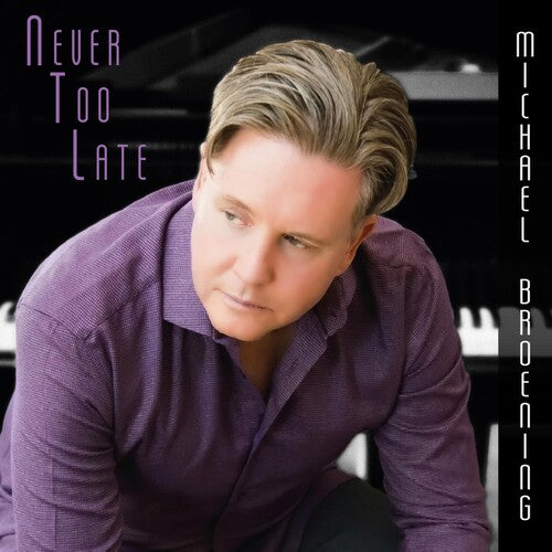 Michael Broening - NEVER TOO LATE