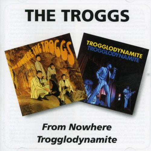 Troggs - From Nowere / Trogglodynamite