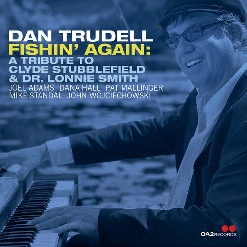 Dan Trudell - FISHIN' AGAIN: TRIBUTE TO CLYDE STUBBLEFIELD & DR LONNIE SMITH