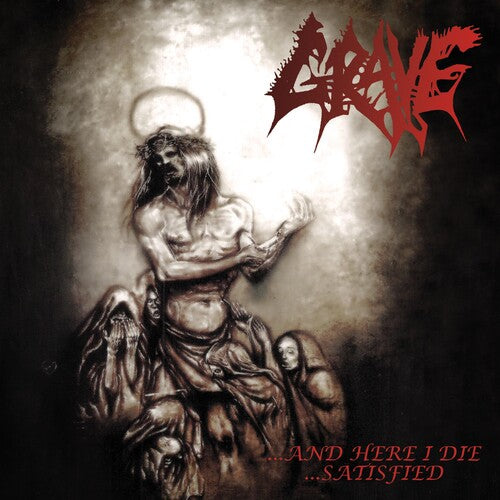 Grave - ...AND HERE I DIE...SATISFIED