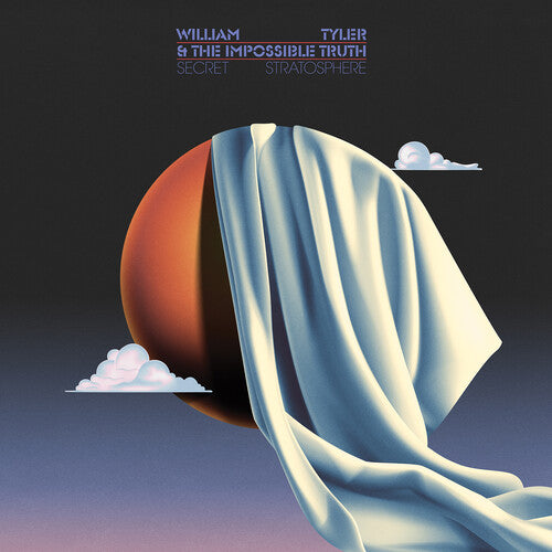 William Tyler & the Impossible Truth - Secret Stratosphere