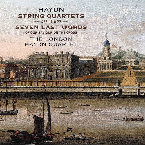 The London Haydn Quartet - Haydn: String Quartets Opp 42, 77 & Seven Last Words
