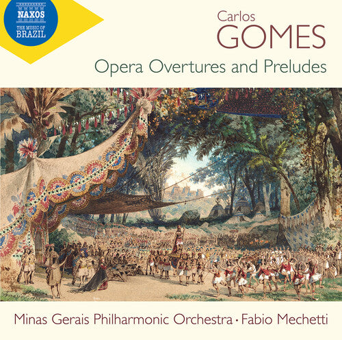 Gomes/ Mechetti/ Minas Gerais Philharmonic Orch - Complete Opera Overtures