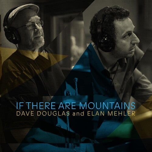Dave Douglas / Elan Mehler - If There Are Mountains