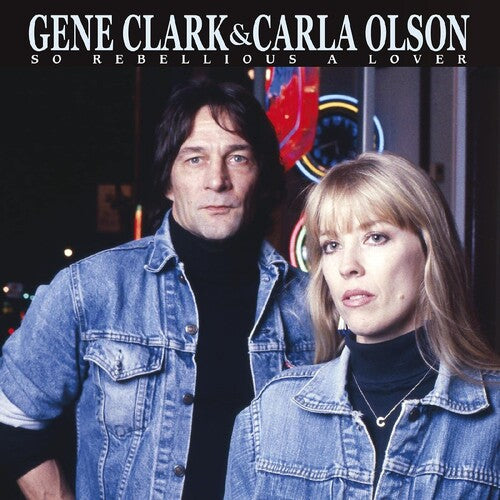 Gene Clark / Carla Olson - So Rebellious A Lover