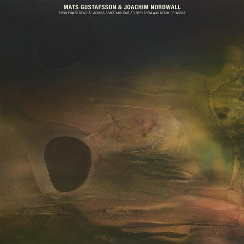 Mats Gustafsson / Joachim Nordwall - Their Power Reached Across Space And Time-to Defy Them Was Death Or  Worse