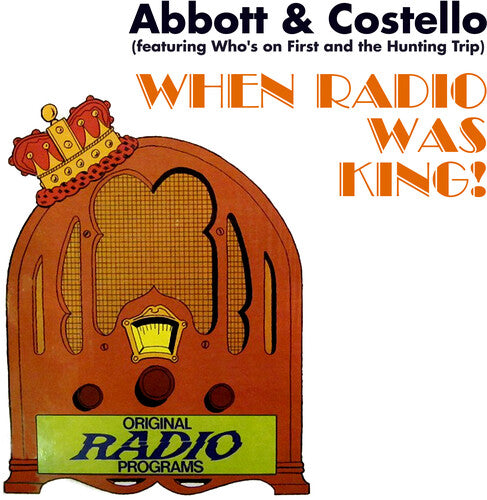 Abbott & Costello - When Radio Was King! (featuring Who's on First and the Hunting Trip)