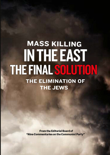 Mass Killing in the East - The Final Solution - The Elimination of the Jews
