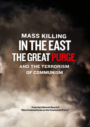 Mass Killing in the East -The Great Purge and the Terror of Communism