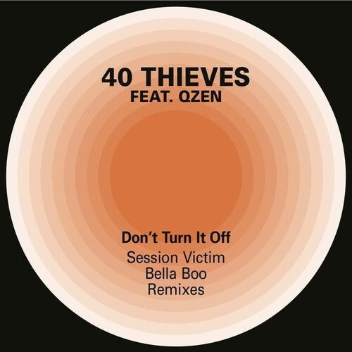 40 Thieves/ Qzen - Don't Turn It Off (Session Victim And Bella Boo Remixes)