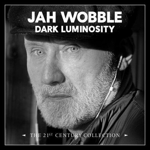 Jah Wobble - Dark Luminosity: 21st Century Collection
