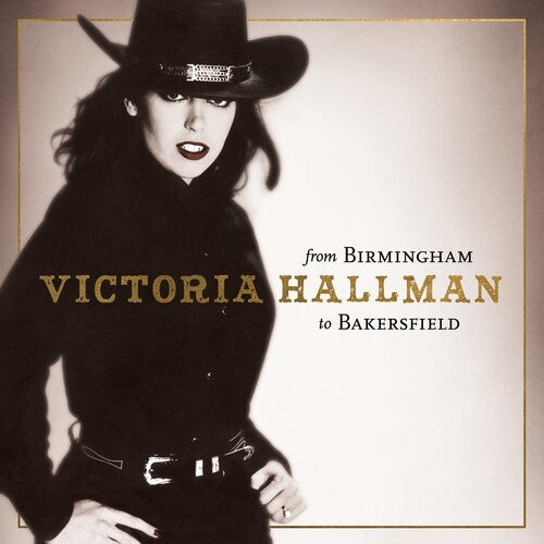 Victoria Hallman - FROM BIRMINGHAM TO BAKERSFIELD
