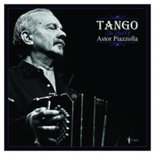 Astor Piazzolla - Tango: The Best Of Astor Piazzolla
