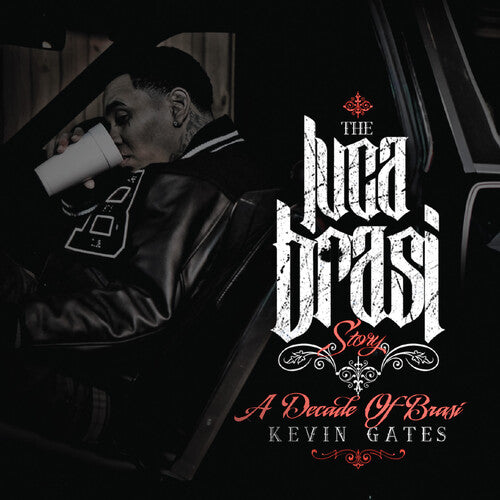 Kevin Gates - The Luca Brasi Story (A Decade Of Brasi)