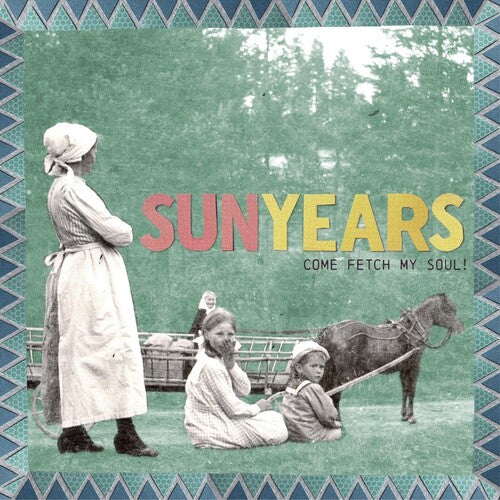 Sunyears - Come Fetch My Soul
