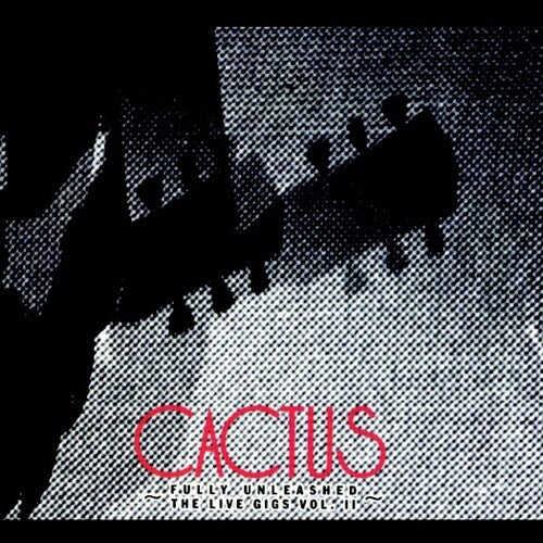 Cactus - Fully Unleashed: Live Gigs, Vol. 2