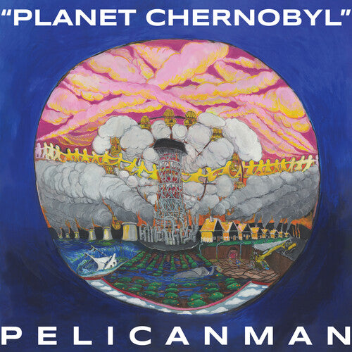 Pelicanman - Planet Chernobyl - Blue Marble