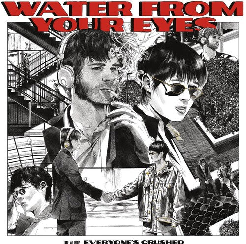 Water From Your Eyes - Everyone's Crushed