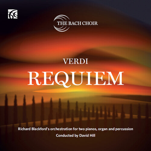 Verdi/ the Bach Choir - Requiem - Richard Blackford's orchestration for two pianos, organ