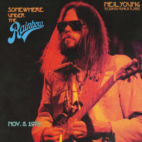 Neil Young / Santa Monica Flyers - Somewhere Under The Rainbow 1973